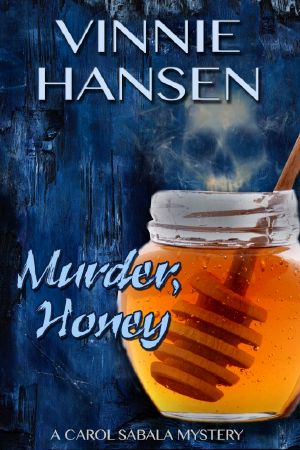 [Carol Sabala Mystery 01] • Murder, Honey